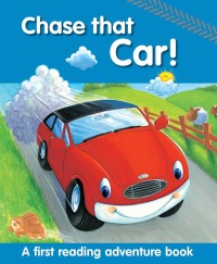 Chase That Car! : A First Reading Adventure Book