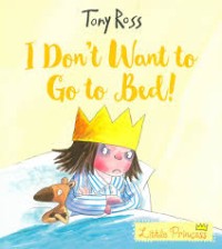 Image of I don't Want to Go to Bed!