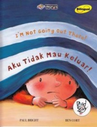 Image of I'm Not Going Out There! Aku Tidak Mau Keluar!