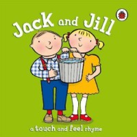 Image of Jack & Jill: A Touch & Fell Rhyme
