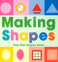 Image of Making Shapes: Your First Shapes Book