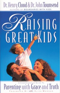 Image of Raising Great Kids : a Comprehensive Guide to Parenting with Grace & Truth